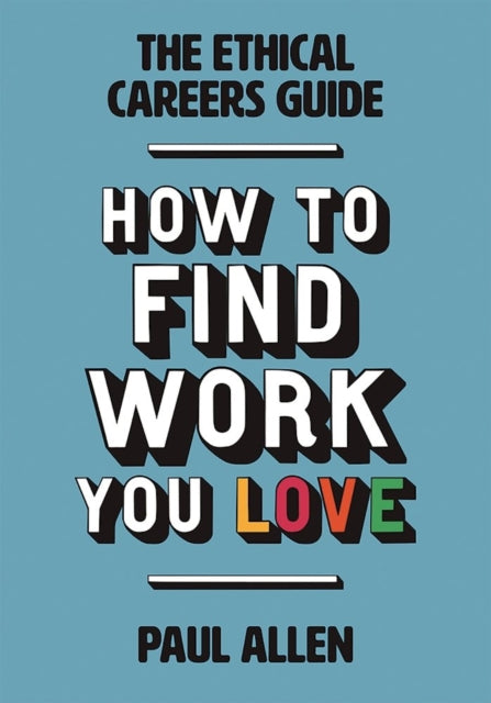 The Ethical Careers Guide: How to find the work you love