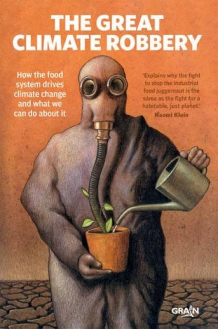 The Great Climate Robbery: How the Food System Drives Climate Change and What We Can Do About it