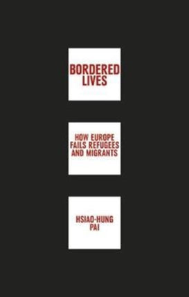 Bordered Lives: How Europe Fails Refugees and Migrants