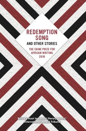 Redemption Song and Other Stories: The Caine Prize for African Writing: 2018