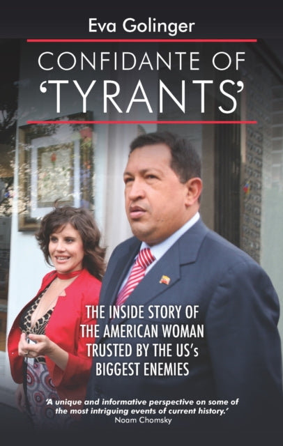 Confidante of Tyrants: The Story of the American Woman Trusted by the Us's Biggest Enemies