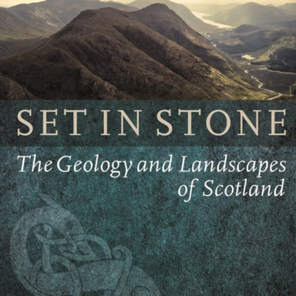 Set in Stone: The Geology and Landscapes of Scotland