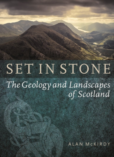 Set in Stone: The Geology and Landscapes of Scotland