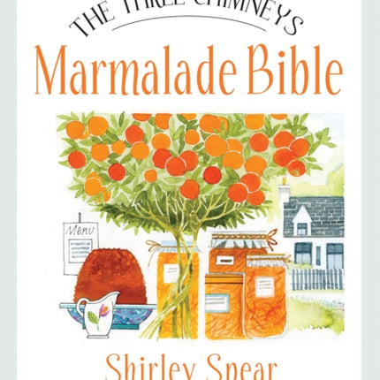 The Three Chimneys Marmalade Bible