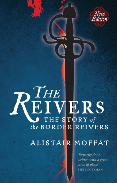 The Reivers: The Story of the Border Reivers