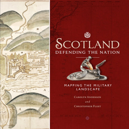 Scotland: Defending the Nation: Mapping the Military Landscape