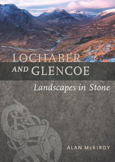 Lochaber and Glencoe: Landscapes in Stone