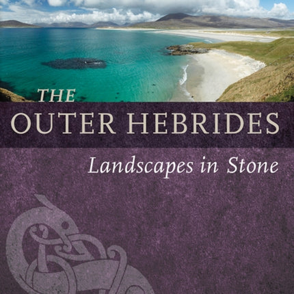 The Outer Hebrides: Landscapes in Stone