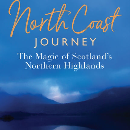 North Coast Journey: The Magic of Scotland’s Northern Highlands