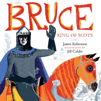 Robert the Bruce: King of Scots