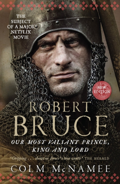 Robert Bruce: Our Most Valiant Prince, King and Lord