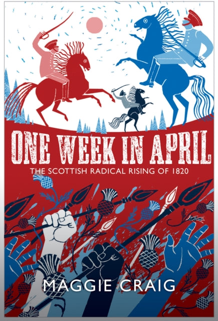 One Week in April The Scottish Radical Rising of 1820