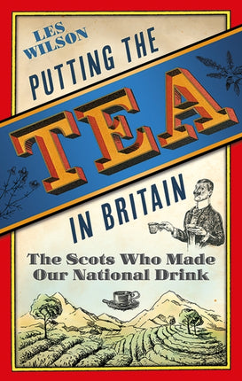 Putting the Tea in Britain: The Scots Who Made
