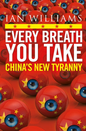 Every Breath You Take - Featured in The Times and Sunday Times: China’s New Tyranny