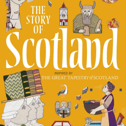 The Story of Scotland: Inspired by the Great Tapestry of Scotland