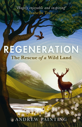 Regeneration The Rescue of a Wild Land