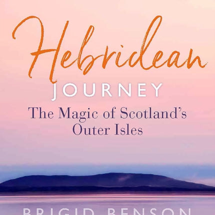 Hebridean Journey: The Magic of Scotland’s Outer Isles