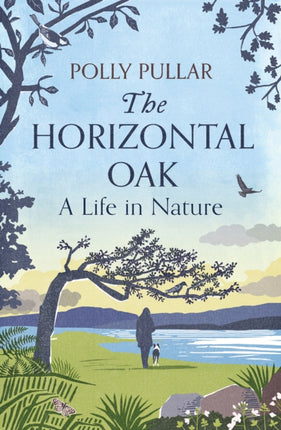 The Horizontal Oak: A Life in Nature