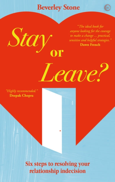 Stay or Leave: Six Steps to Resolving Your Relationship Indecision