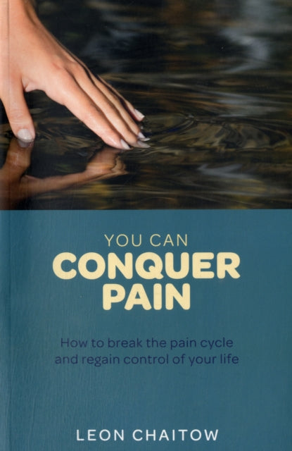You Can Conquer Pain How to Break the Pain Cycle