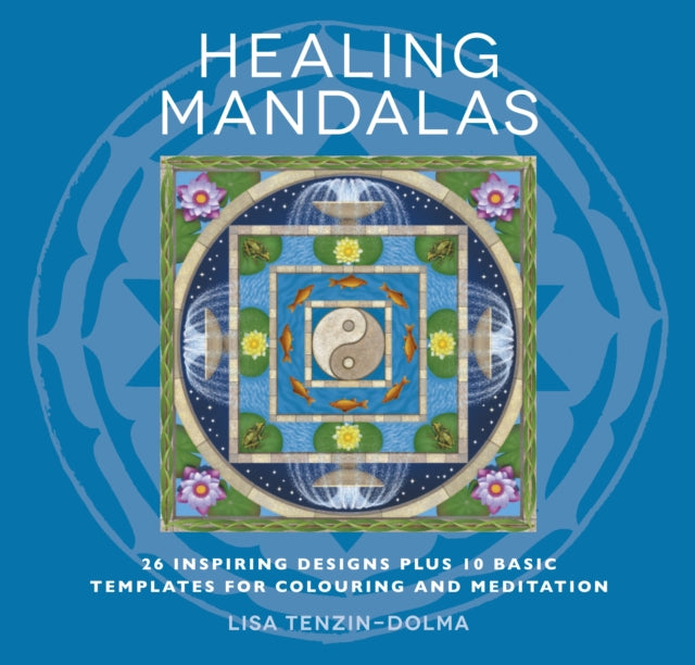 Healing Mandalas: 32 Inspiring Designs for Colouring and Meditation