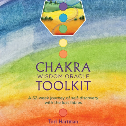 Chakra Wisdom Oracle Toolkit: A 52-Week Journey of Self-Discovery with the Lost Fables