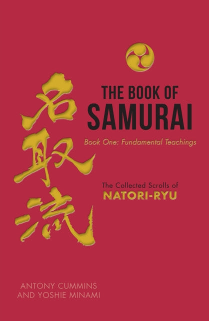 The Book of Samurai: Fundamental Samurai Teachings: The Collected Scrolls of Natori-Ryū