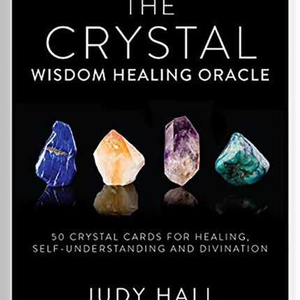 Crystal Wisdom Healing Oracle: 50 Oracle Cards for Healing, Self Understanding and Divination