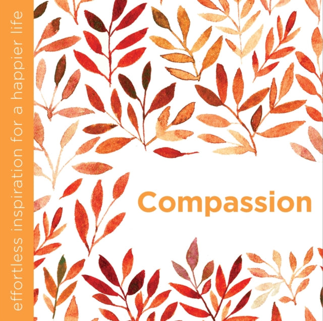 Compassion: Effortless Inspiration for a Happier Life