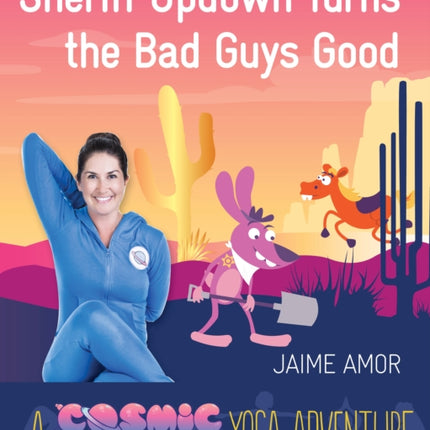 Sheriff Updown Turns the Bad Guys Good: A Cosmic Kids Yoga Adventure
