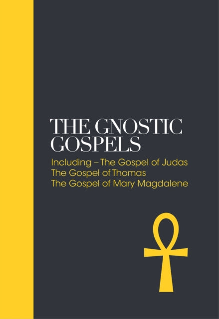 The Gnostic Gospels – Sacred Texts: Including the Gospel of Judas, The Gospel of Thomas, The Gospel of Mary Magdalene