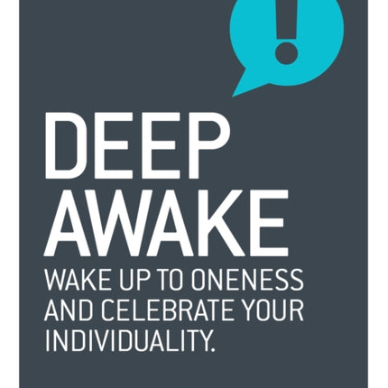 Deep Awake: Wake Up To Oneness and Celebrate Your Individuality