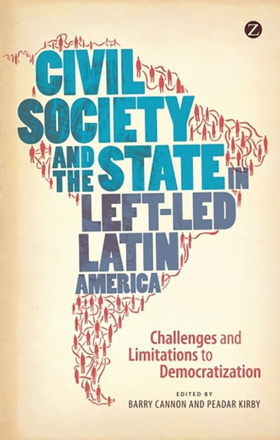 Civil Society and the State in Left-Led Latin America: Challenges and Limitations to Democratization