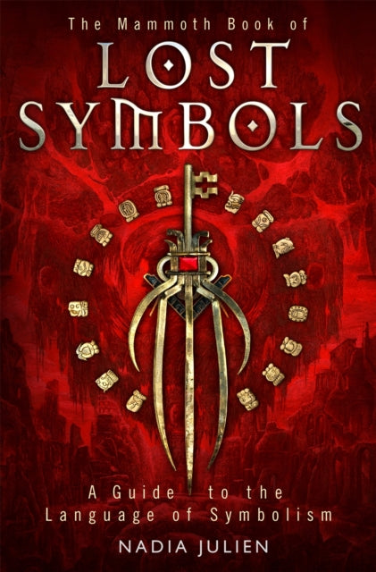 The Mammoth Book of Lost Symbols: A Dictionary of the Hidden Language of Symbolism