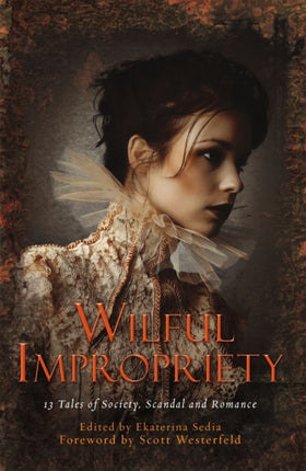 Wilful Impropriety: 13 Tales of Society and