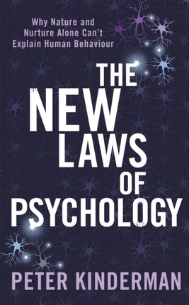 The New Laws of Psychology: Why Nature and Nurture Alone Can't Explain Human Behaviour