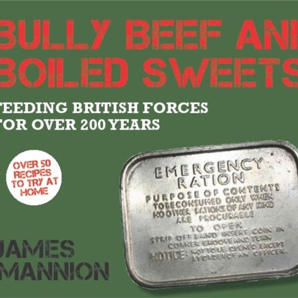 Bully Beef and Boiled Sweets: British military grub since 1707