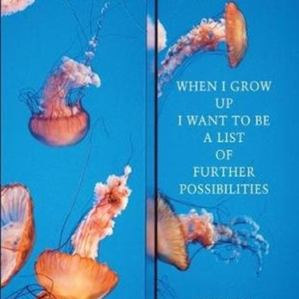 When I Grow Up I Want to Be a List of Further Possibilities