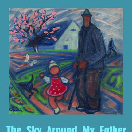 The Sky Around My Father