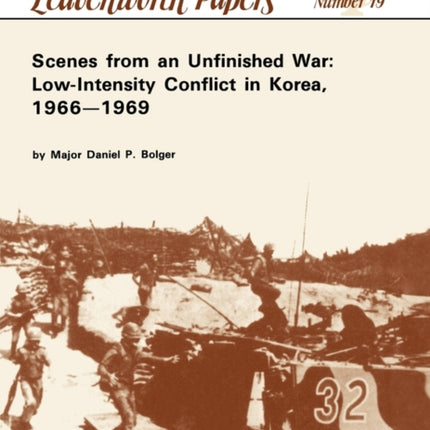 Scenes from an Unfinished War: Low-Intensity Conflict in Korea, 1966-1969