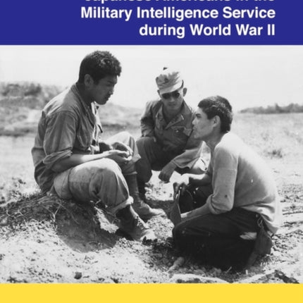 Nisei Linguists: Japanese Americans in the Military Intelligence Service During World War II