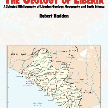 The Geology of Liberia: A Selected Bibliography of Liberian Geology