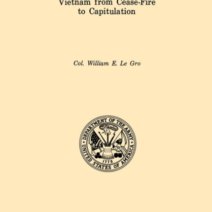 Vietnam from Cease-Fore to Capitulation (U.S. Army Center for Military History Indochina Monograph Series)