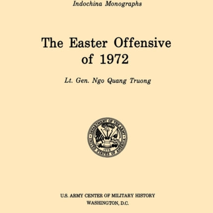 The Easter Offensive of 1972 (U.S. Army Center for Military History Indochina Monograph Series)