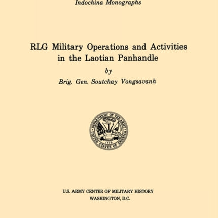 RLG Military Operations and Activities in the Laotian Panhandle (U.S. Army Center for Military History Indochina Monograph Series)