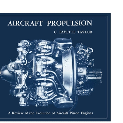 Aircraft Propulsion: A Review of the Evolution of Aircraft Piston Engines