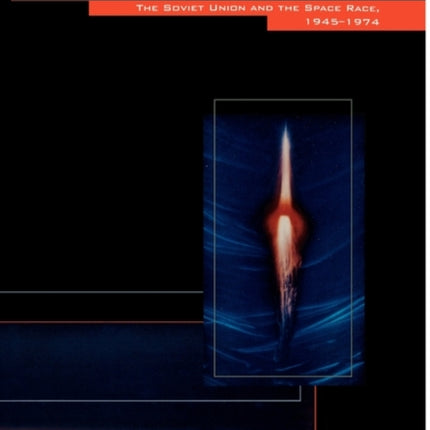 Challenge to Apollo: The Soviet Union and the Space Race, 1945-1974 (NASA History Series SP-2000-4408)