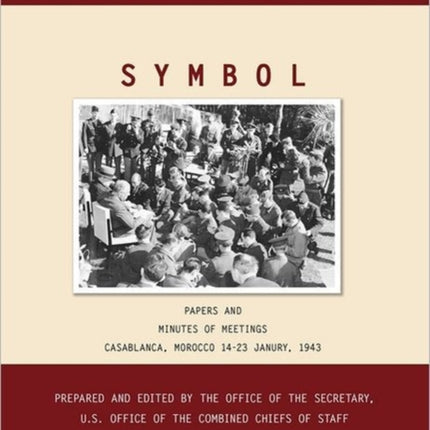 Symbol: Casablanca, Morocco, 14-23 January 1943. Volumes 1 and 2 (Inter-Allied World War II Conferences Series)
