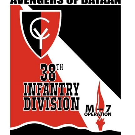 Avengers of Bataan: 38th Infantry Division, Historical Report.
