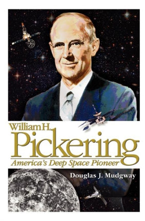 William H. Pickering: America's Deep Space Pioneer